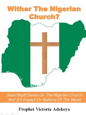 cover image of Wither the Nigerian Church? Searchlight Series On Nigerian Church and Impact On Nations of the World